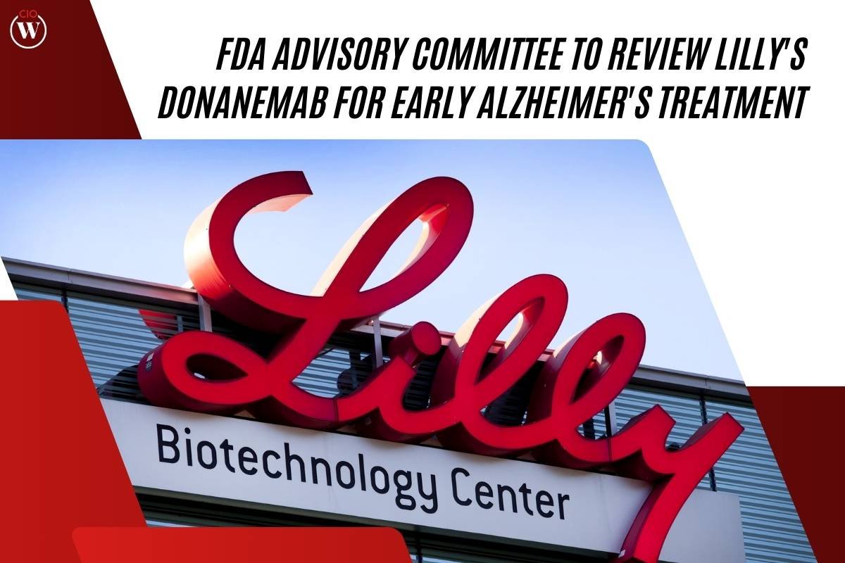 FDA Advisory Committee to Review Lilly’s Donanemab for Early Alzheimer’s Treatment