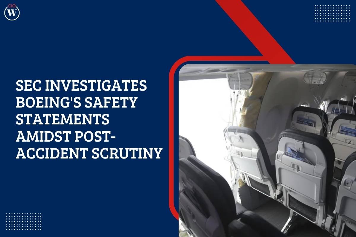 SEC Investigates Boeing Safety Statements Amidst Post-Accident Scrutiny | CIO Women Magazine