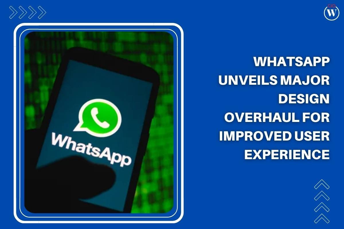 WhatsApp Redesign 2024 to Improved User Experience | CIO Women Magazine