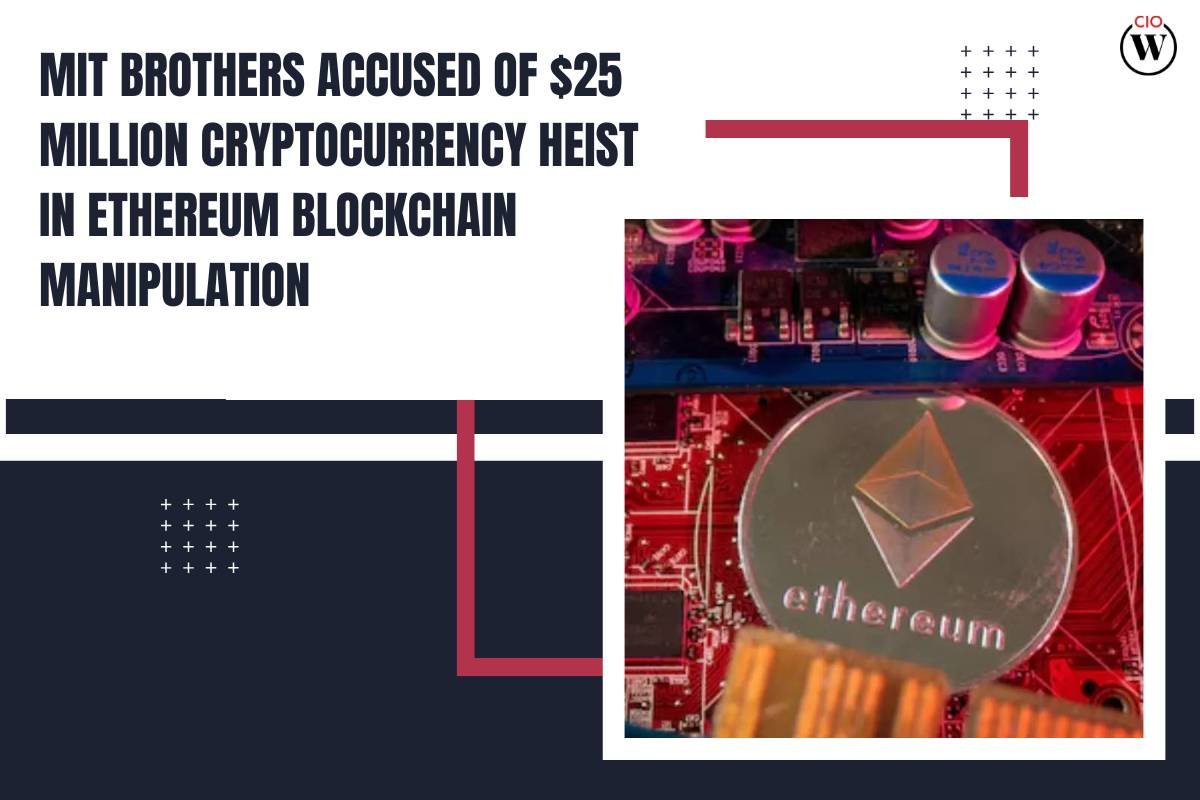 MIT Brothers Accused of $25 Million Cryptocurrency Heist in Ethereum Blockchain Manipulation