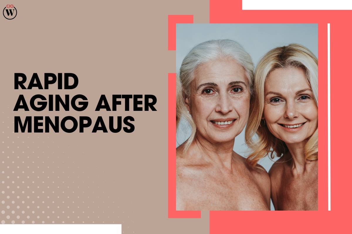 Rapid Aging After Menopause: Phenomenon and Managing Its 5 Effects | CIO Women Magazine