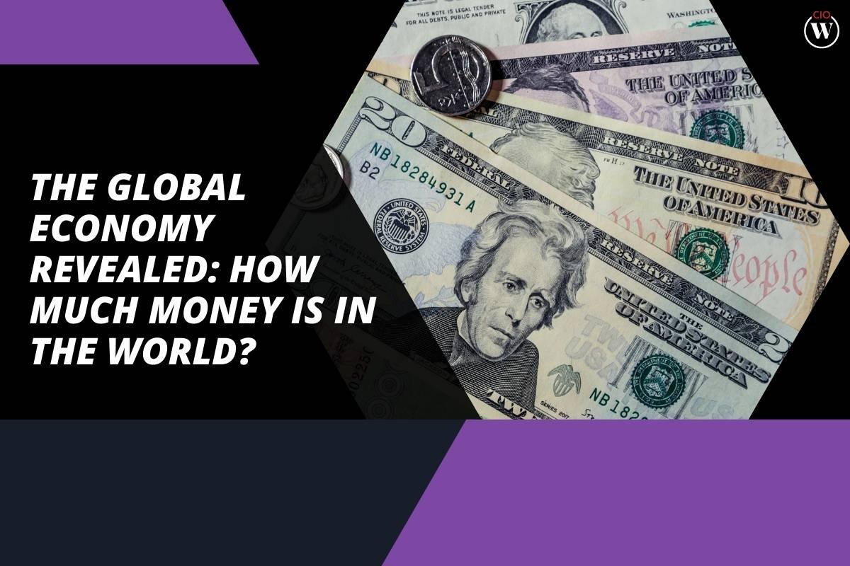 How Much Money Is in the World? Global Economy Revealed | CIO Women Magazine