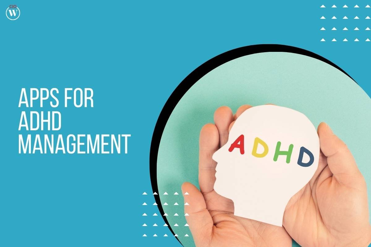 Apps for ADHD Management: Navigating ADHD with Technology | CIO Women Magazine