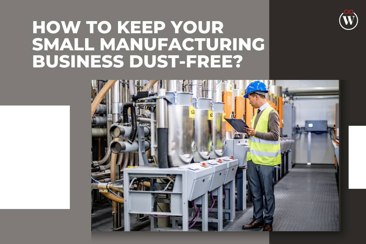 How to Keep Your Small Manufacturing Business Dust-Free