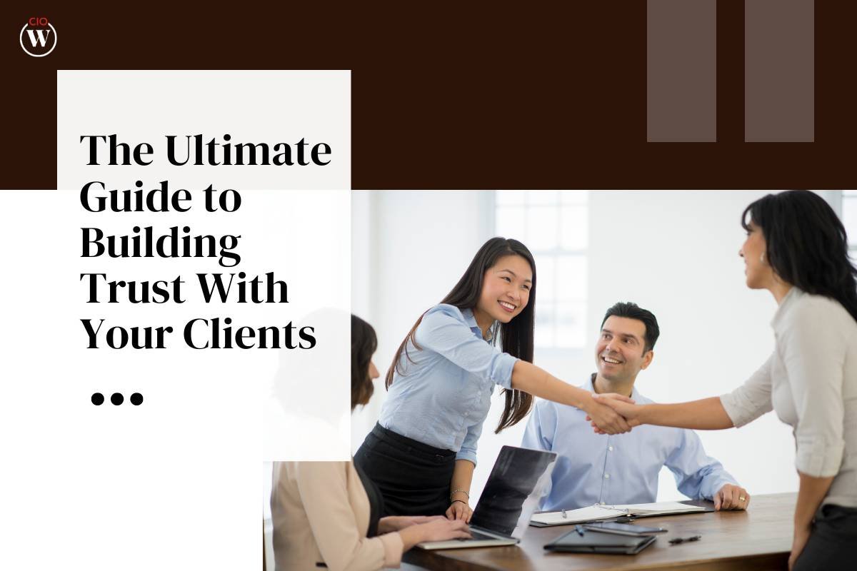 Building Trust With Your Clients: 4 Important Tips | CIO Women Magazine