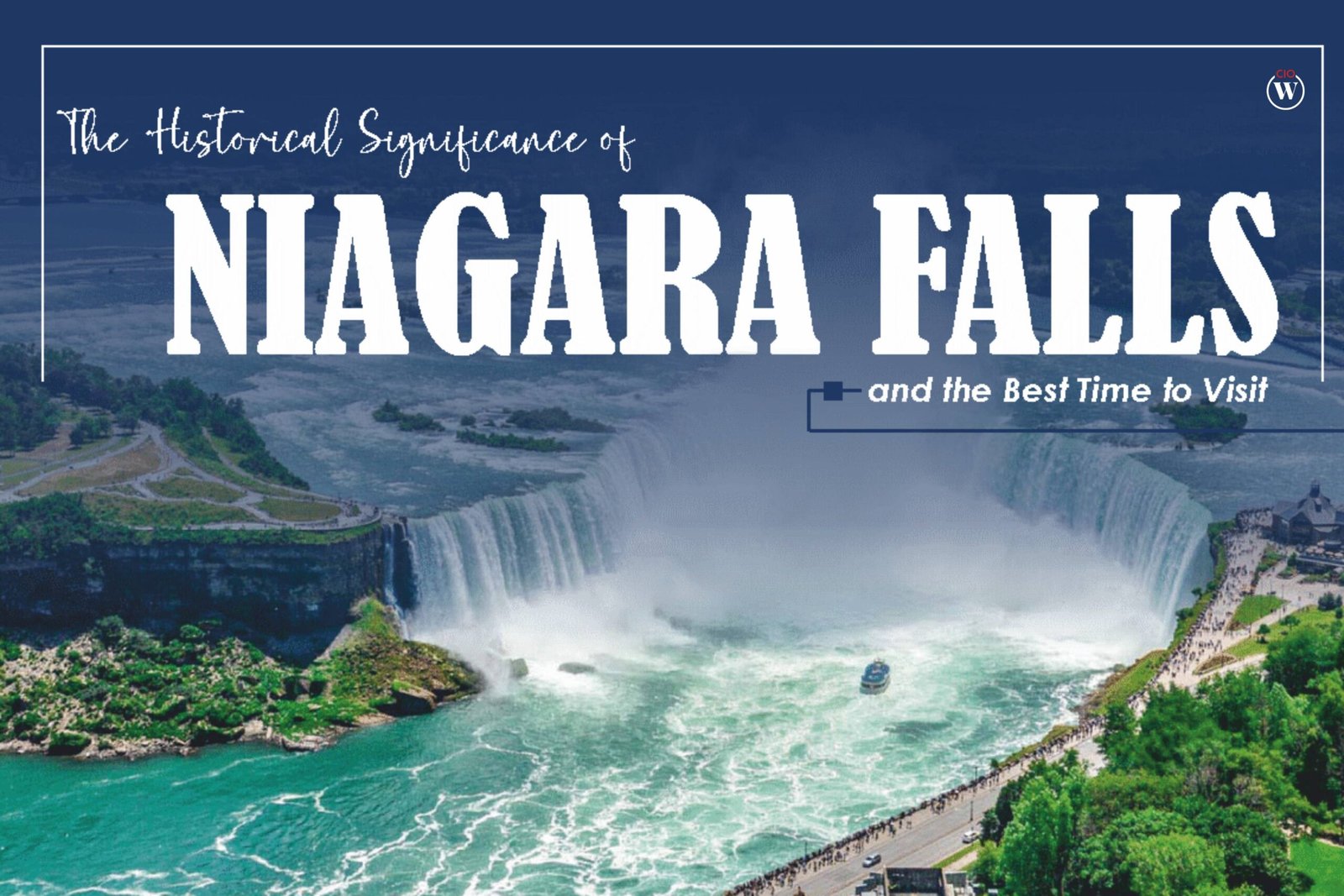 The Historical Significance of Niagara Falls and the Best Time to Visit 