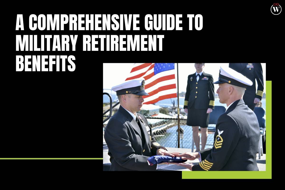 Military Retirement Benefits: A Comprehensive Guide