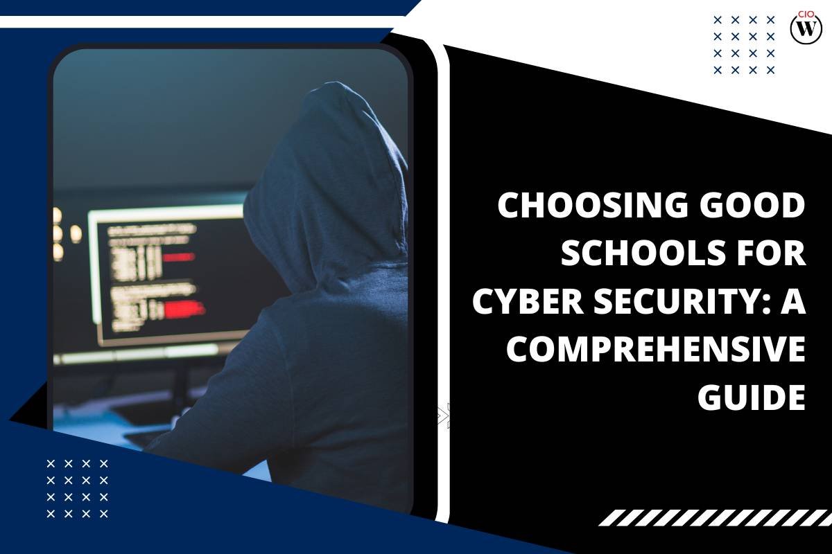 Choosing Good Schools for Cyber Security: An Important Guide | CIO Women Magazine