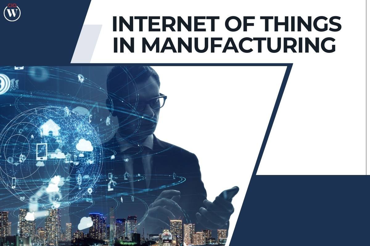 Internet of Things in Manufacturing: Revolutionizing Efficiency & Quality | CIO Women Magazine