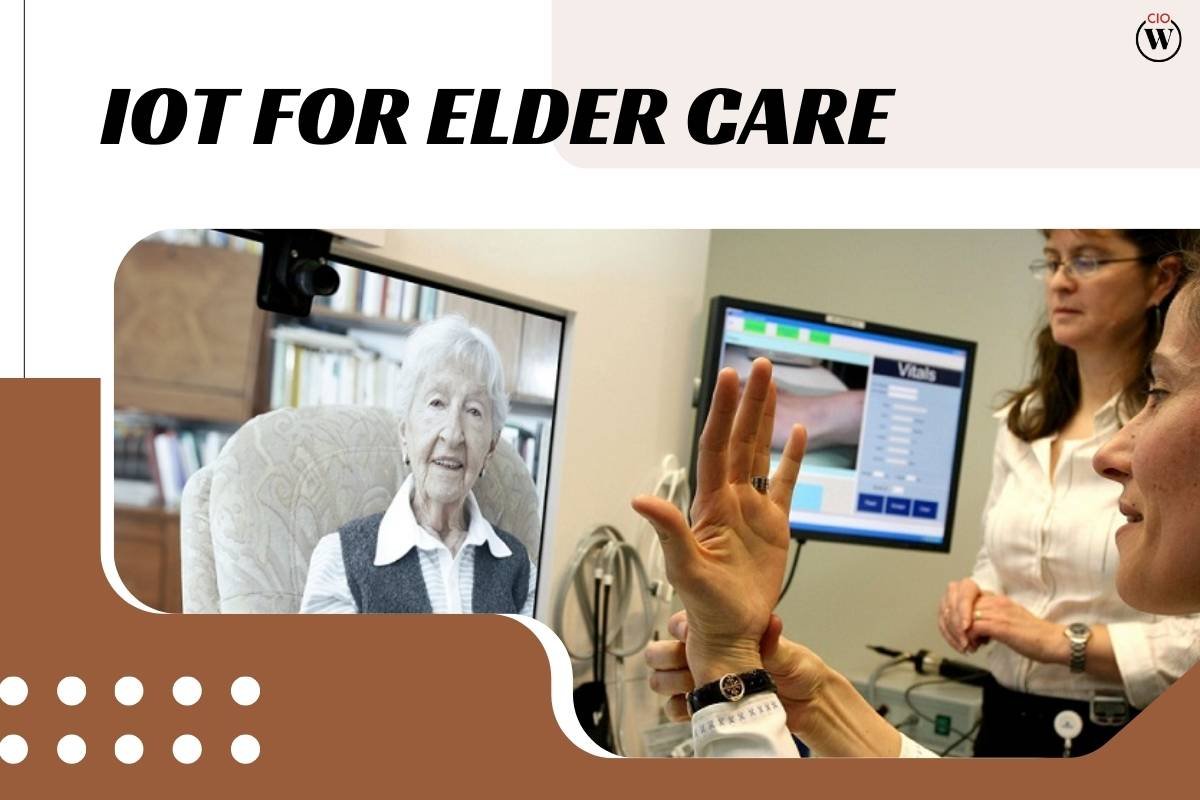 IoT for Elder Care: Revolutionizing Senior Living | CIO Women Magazine