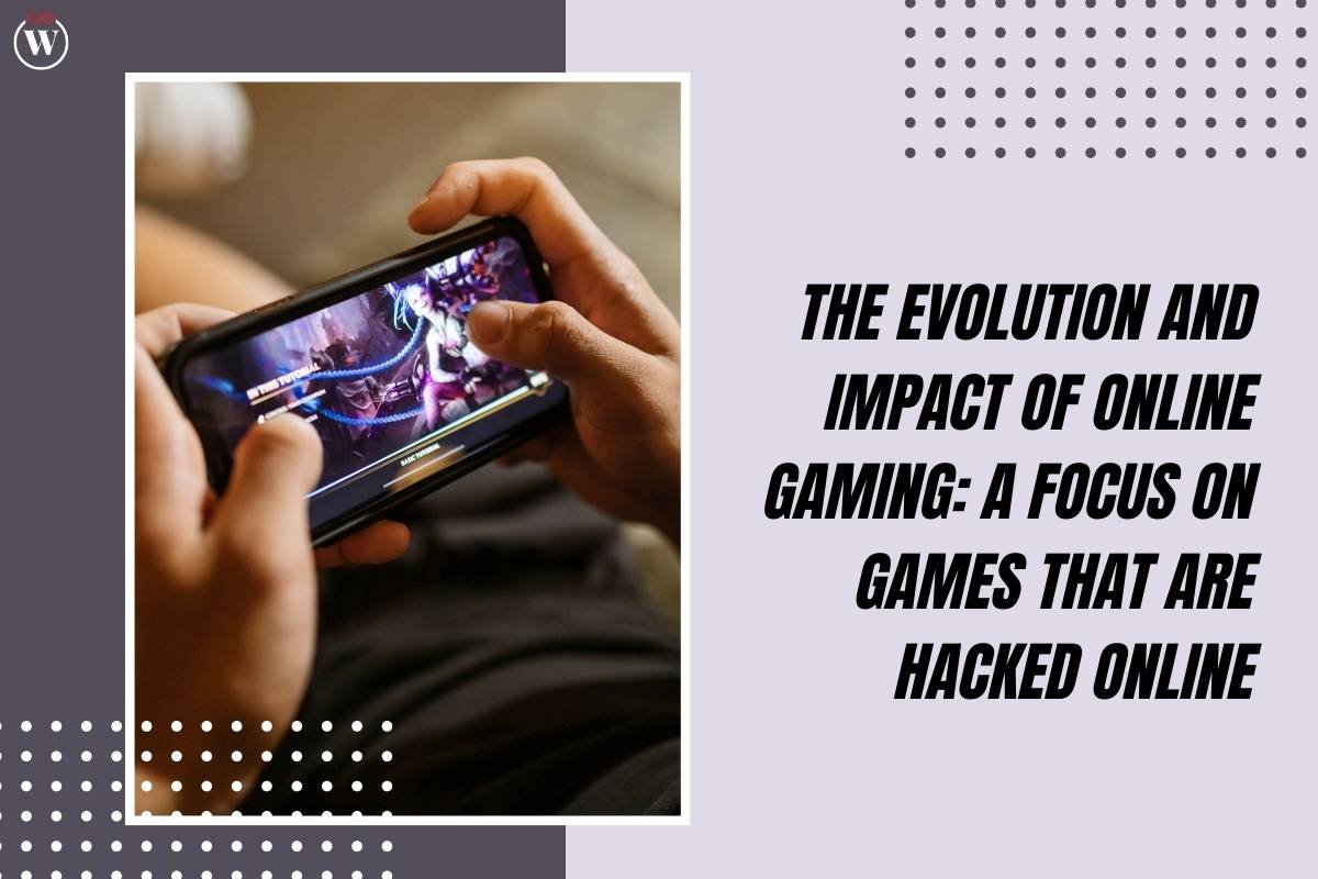 Online Gaming: A Focus on Games That Are Hacked Online | CIO Women Magazine