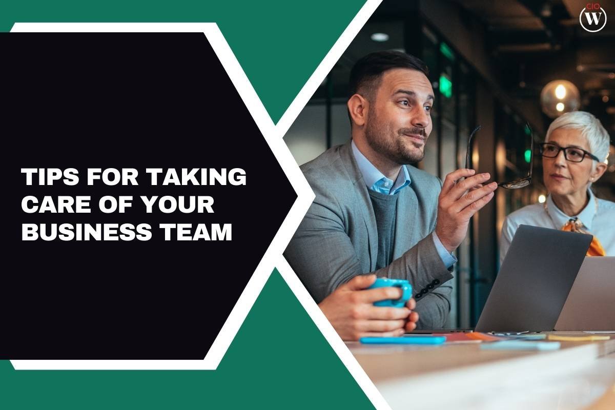 3 Best Tips for Taking Care of your Business Team | CIO Women Magazine