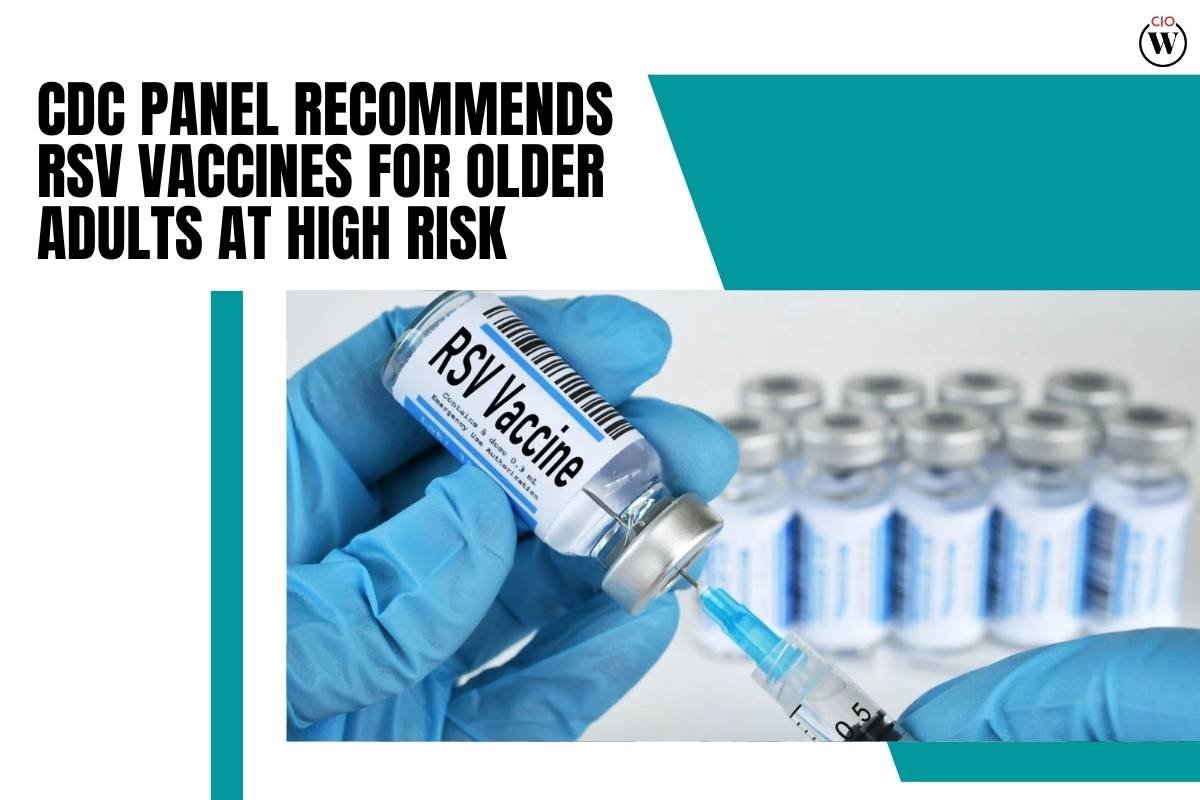 CDC Panel Recommends RSV Vaccines for Older Adults at High Risk