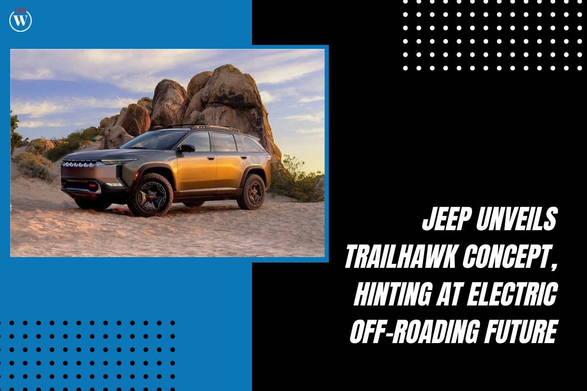 Jeep Trailhawk Concept, Hinting at Electric Off-Roading Future | CIO Women Magazine