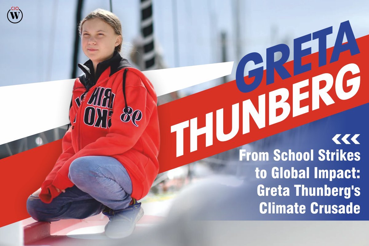 Greta Thunberg's Climate Crusade: From School Strikes to Global Impact | CIO Women Magazine