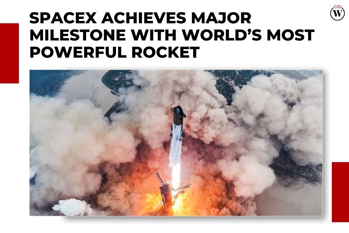SpaceX Super Heavy-Starship Makes History: Most Powerful Rocket | CIO Women Magazine
