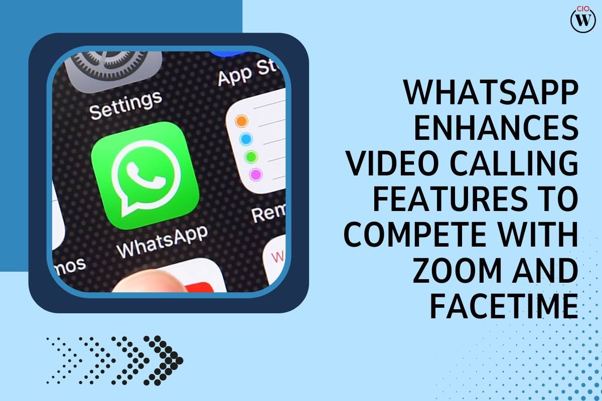 WhatsApp Enhances Video Calling Features to Compete with Zoom and FaceTime