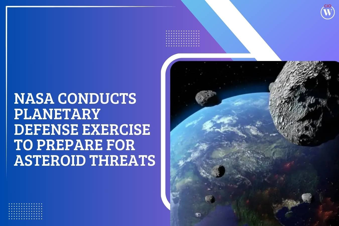 NASA Conducts Planetary Defense Exercise to Prepare for Asteroid Threats