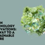 Green Technology Innovations: The Way to a Sustainable Future