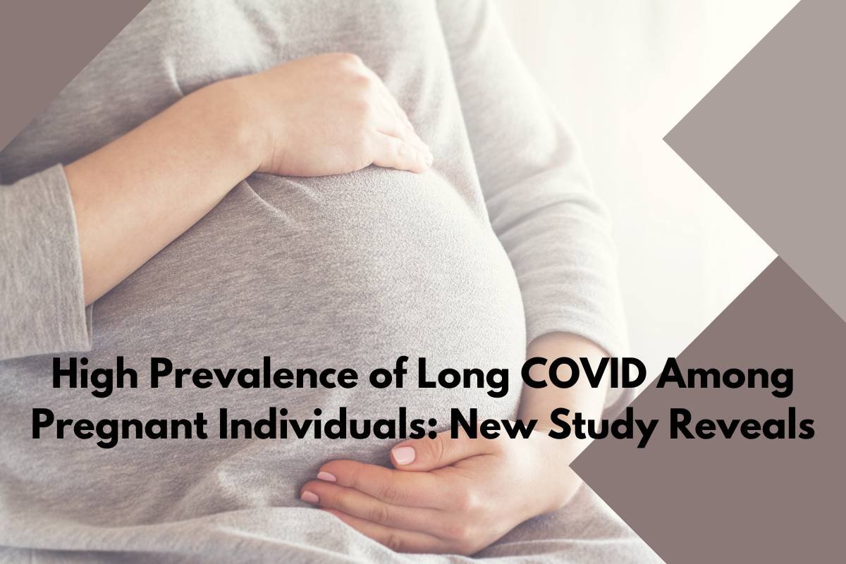 High Prevalence of Long COVID Among Pregnant Individuals: New Study Reveals