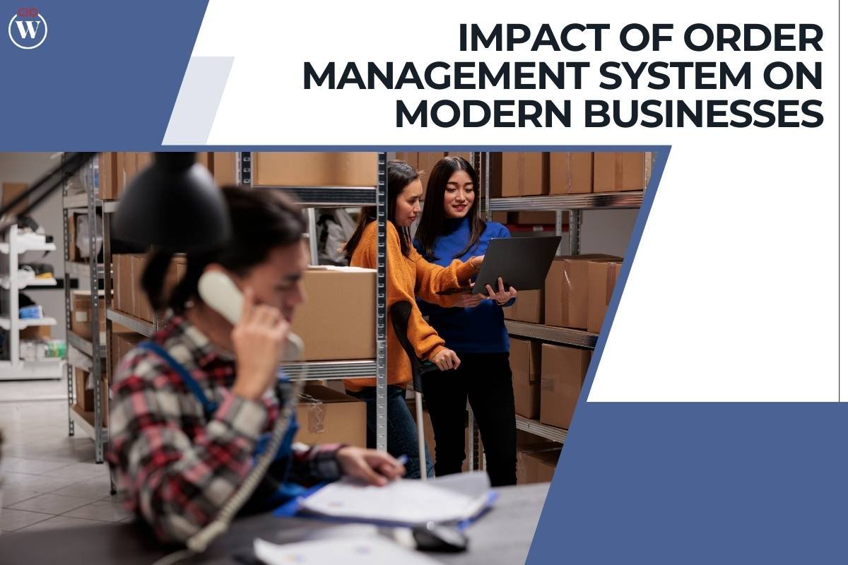 Impact of Order Management System on Modern Businesses | CIO Women Magazine