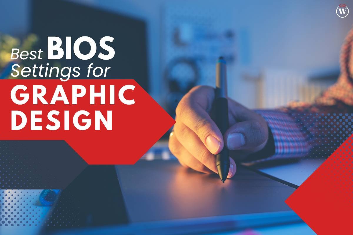 10 Best BIOS Settings for Graphic Design: Boosting Performance | CIO Women Magazine