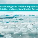 Climate Change and Ice Melt Impact Earth’s Rotation and Axis, New Studies Reveal