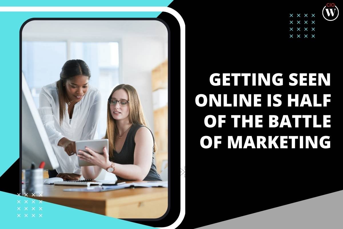 Getting Seen Online Is Half Of The Battle Of Marketing