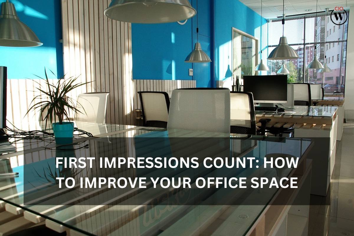 First Impressions Count: How to Improve Your Office Space?