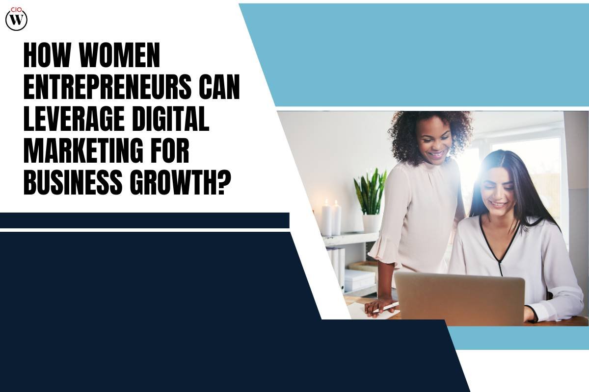 How Women Entrepreneurs Can Leverage Digital Marketing for Business Growth?