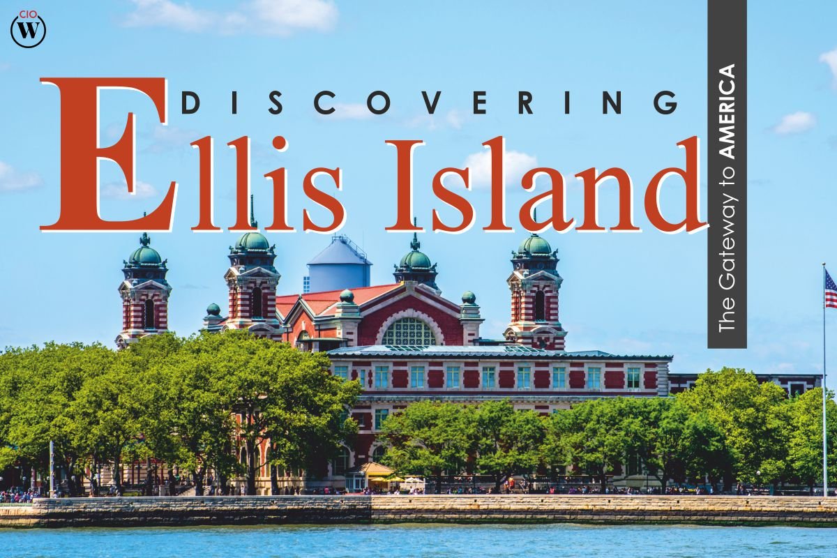 Ellis Island - Gateway to America: History, Immigration Stories & Tips | CIO Women Magazine