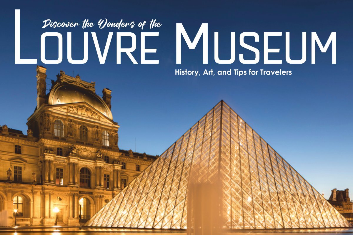 Discover the Wonders of the Louvre Museum: History, Art, and Tips | CIO Women Magazine