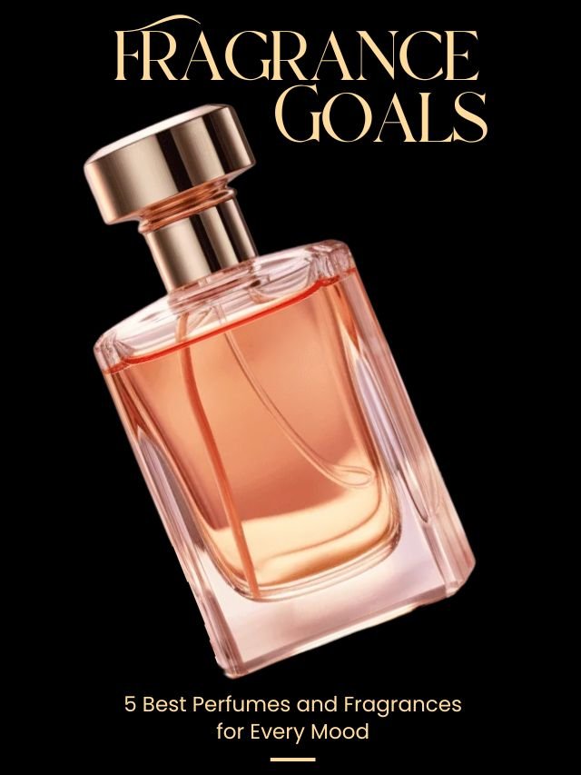Fragrance Goals: 20 Best Perfumes and Fragrances for Every Mood