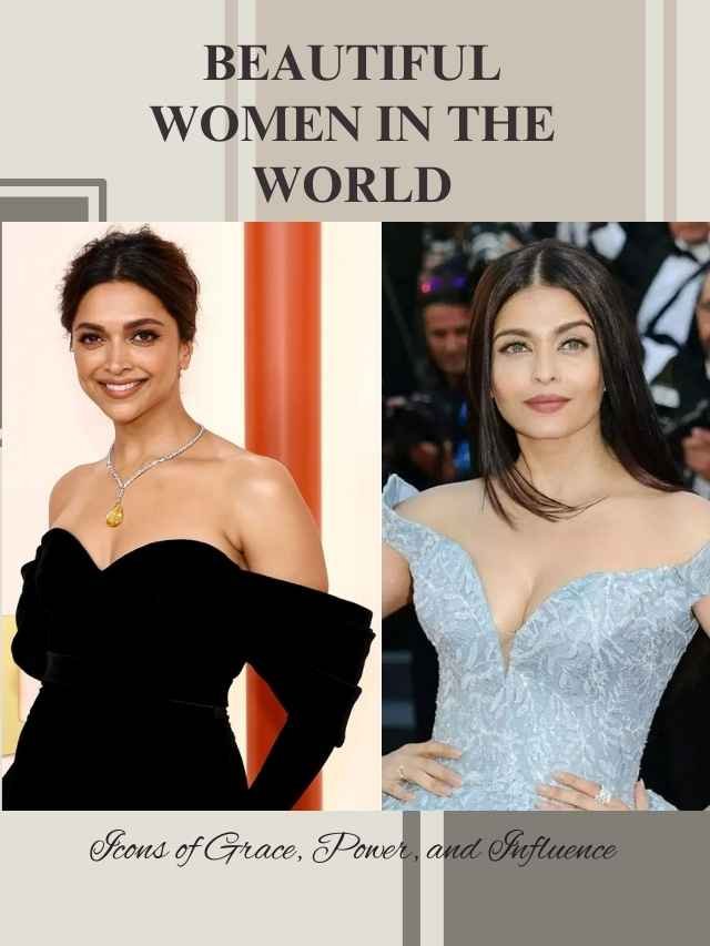 Beautiful Women in the World: Icons of Grace, Power, and Influence