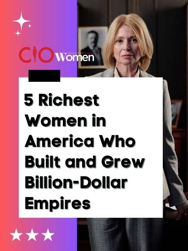 20 Richest Women in America Who Built and Grew Billion-Dollar Empires