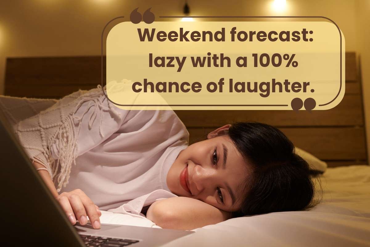 100 Happy Saturday, Funny Quotes for Chill Weekend Vibes | CIO Women Magazine