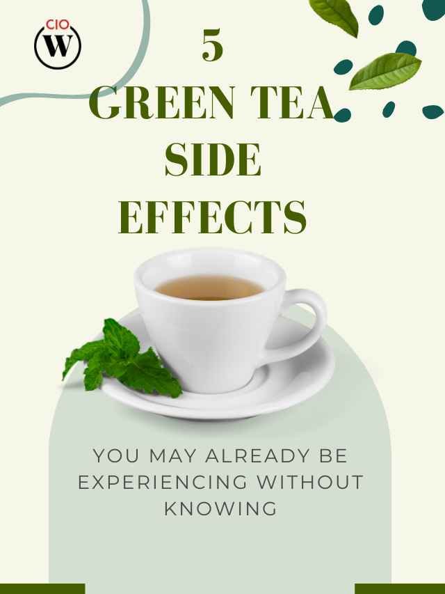 5 Green Tea Side Effects You May Already Be Experiencing Without Knowing