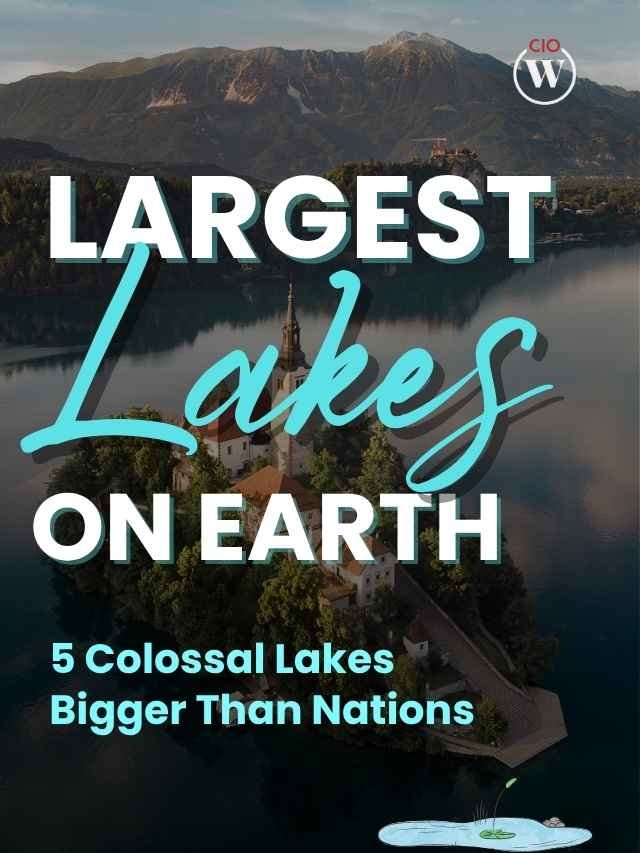 Largest Lakes on Earth: 5 Colossal Lakes Bigger Than Nations