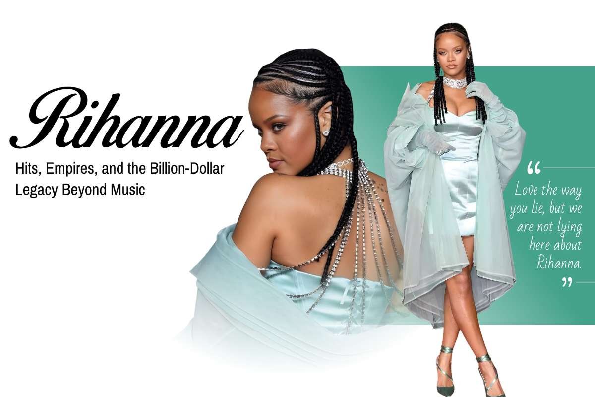 Rihanna: Hits, Empires, and the Billion-Dollar Legacy Beyond Music