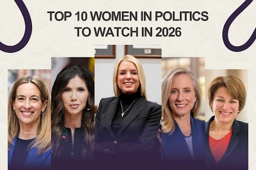 Top 10 Women in Politics to Watch in 2026 Who Are Changing Decisions Fast 