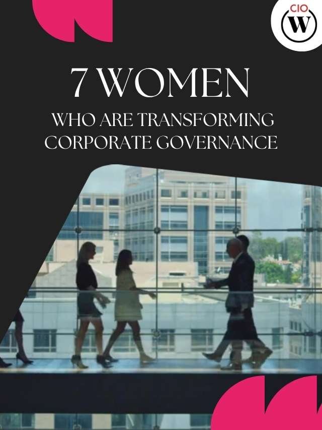 7 Women Who Are Transforming Corporate Governance | CIO Women Magazine