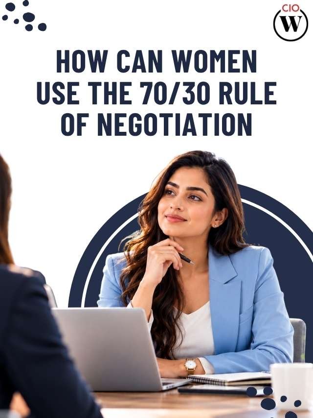 70/30 Rule in Negotiation: Listen More, Win More | CIO Women Magazine